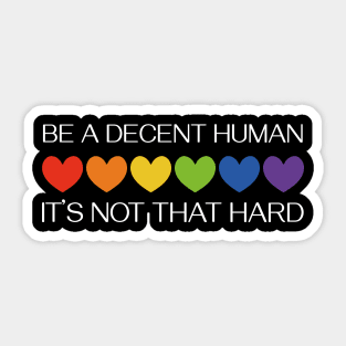 LGBTQ Heart Pride Month Be A Decent Human It's Not That Hard Sticker